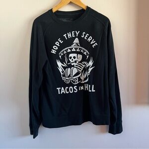 Grit and Glory “Hope They Serve Tacos in Hell” Sweatshirt – Black, Size Medium
